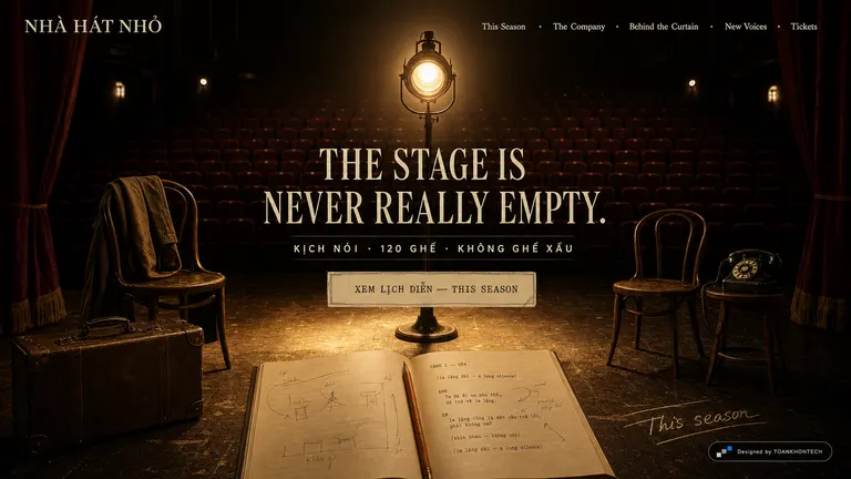 NHÀ HÁT NHỎ — The stage is never really empty.